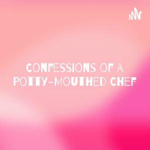 Confessions of A Potty-Mouthed Chef: How to Cheat, Eat and Be Happy!