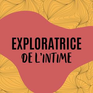 Exploratrice de l'intime