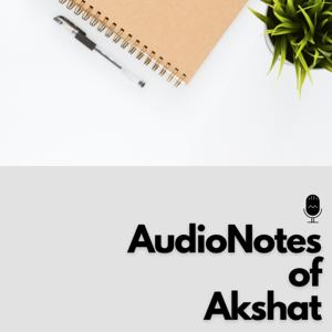 AudioNotes of Akshat