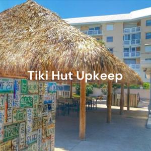 Tiki Hut Upkeep: Do These 4 Points to Make Your Tiki Hut Last!