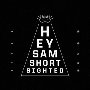 Hey Sam - Short Sighted Mixtapes