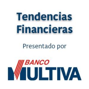 Tendencias Financieras Banco Multiva