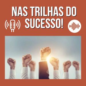 Nas Trilhas do Sucesso!