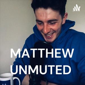 MATTHEW UNMUTED