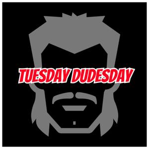 Tuesday Dudesday