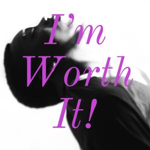 I'm Worth It!