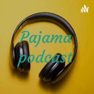 Pajama Podcast