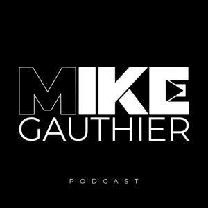 LE PODCAST DE MIKE GAUTHIER