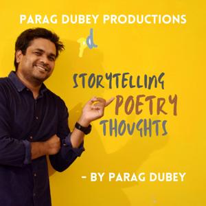 Parag Dubey Productions • Storytelling • Poetry • Opinions • Thoughts