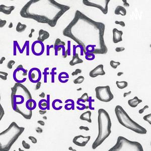 M0rnIng C0ffe Podcast