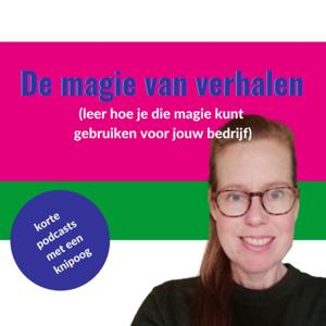 De magie van verhalen - en hoe je die magie kunt gebruiken voor jouw bedrijf!