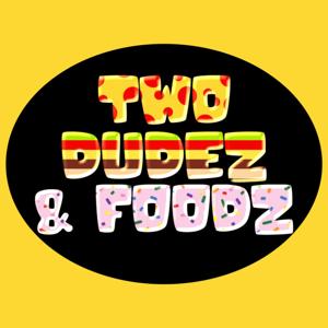 Two Dudez And Foodz