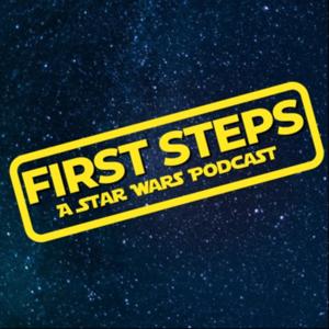 First Steps: A Star Wars Podcast by Calvin Keener