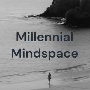 Millennial Mindspace Podcast