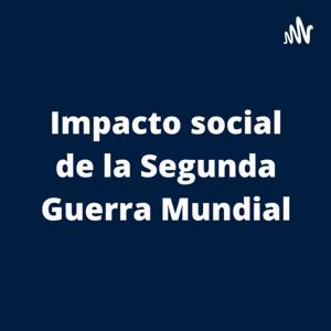 Impacto social de la Segunda Guerra Mundial