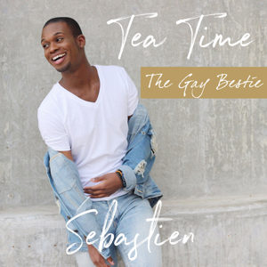 Tea Time with The Gay Bestie