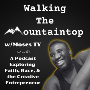 Walking the Mountaintop w/ Moses TY