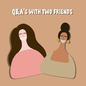 Q&A’s with two friends