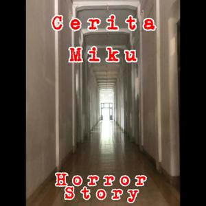 Cerita Miku (Horror)