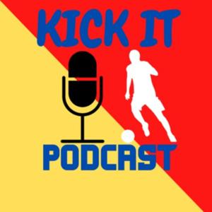 KICK IT:A Football Podcast