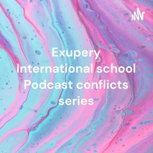 Exupery International school Podcast conflicts series: Personal conflicts