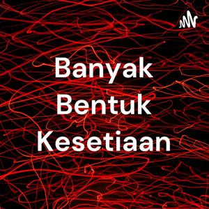 Banyak Bentuk Kesetiaan