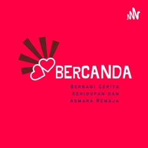 BERCANDA (BERBAGI CERITA KEHIDUPAN DAN ASMARA REMAJA)