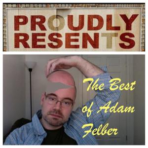 Proudly Resents: Best of Adam Felber