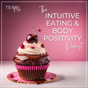 Intuitive Eating & Body Positivity with Terri Pugh