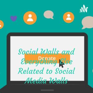 Social Walls and Everything Else Related to Social Media Walls