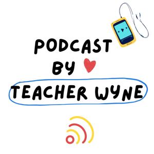 Teacher Wyne's Podcast Programme