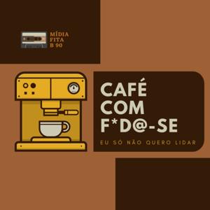 Café Com F*D@-se