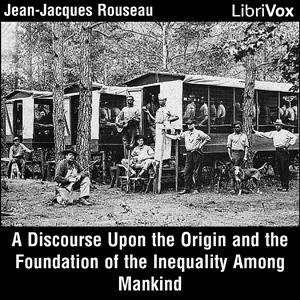 Discourse Upon the Origin and the Foundation of the Inequality Among Mankind, A by Jean-Jacques Rousseau (1712 - 1778)