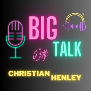 BIG TALK with Christian Henley