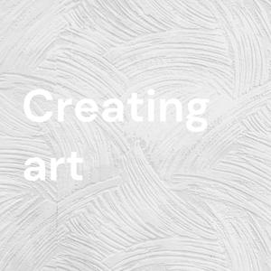 Creating art