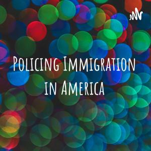 Policing Immigration in America