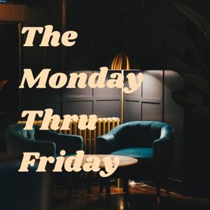 The Monday Thru Friday