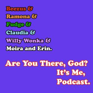 Are You There, God? It's Me, Podcast.