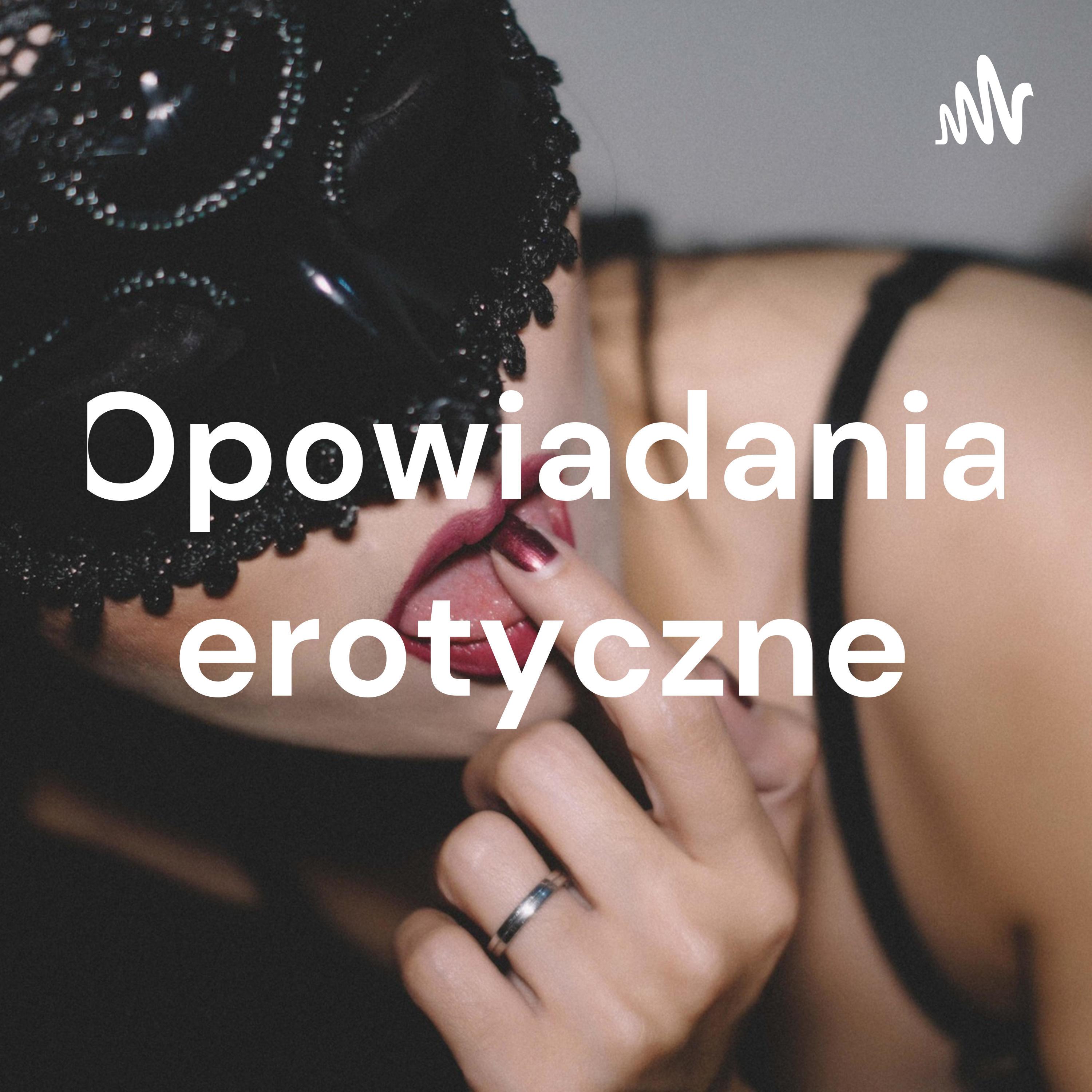 Opowiadania erotyczne podcast - Free on The Podcast App