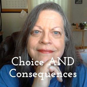 Choice AND Consequences