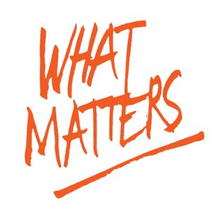 WHAT MATTERS | Gespräche über das was zählt!