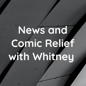 News and Comic Relief with Whitney