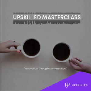 Upskilled Masterclass