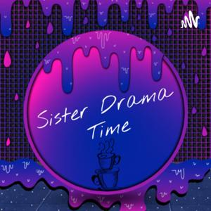 Sister Drama Time