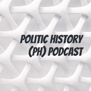 Politic History (PH) Podcast