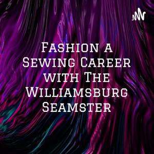 Fashion a Sewing Career with The Williamsburg Seamster