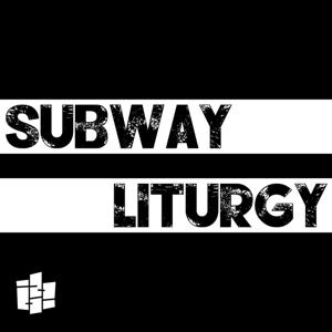 Subway Liturgy