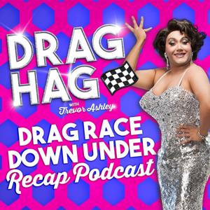 Drag Hag with Trevor Ashley: Recapping RuPaul's Drag Race Down Under Podcast