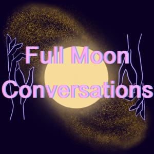 Full Moon Conversations