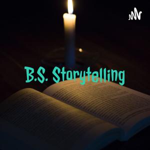 B.S. Storytelling